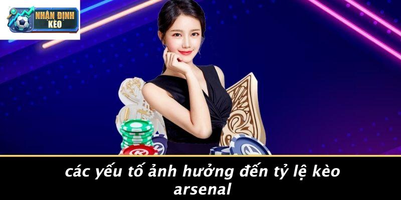 Các Yếu Tố Ảnh Hưởng Đến Tỷ Lệ Kèo Arsenal