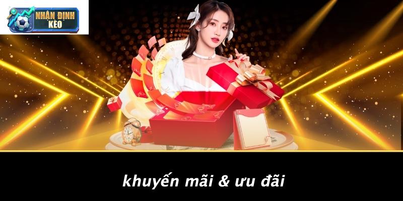 Khuyến Mãi & Ưu Đãi