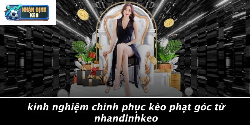 Kinh Nghiệm Chinh Phục Kèo Phạt Góc Từ Nhandinhkeo