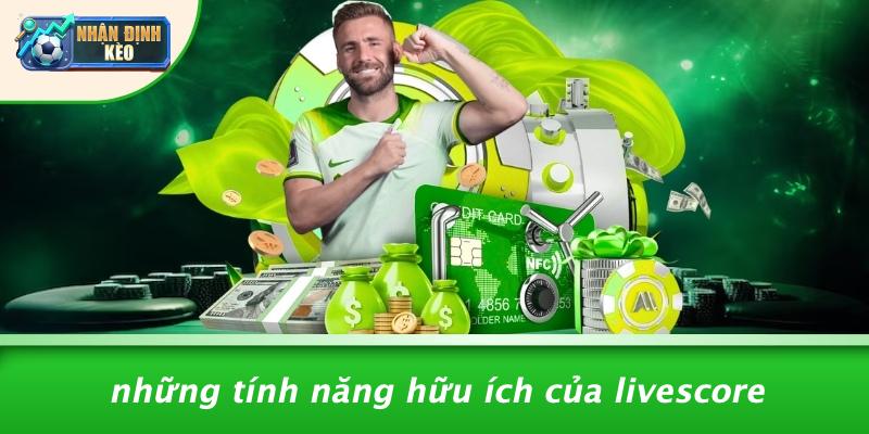 Những Tính Năng Hữu Ích Của Livescore