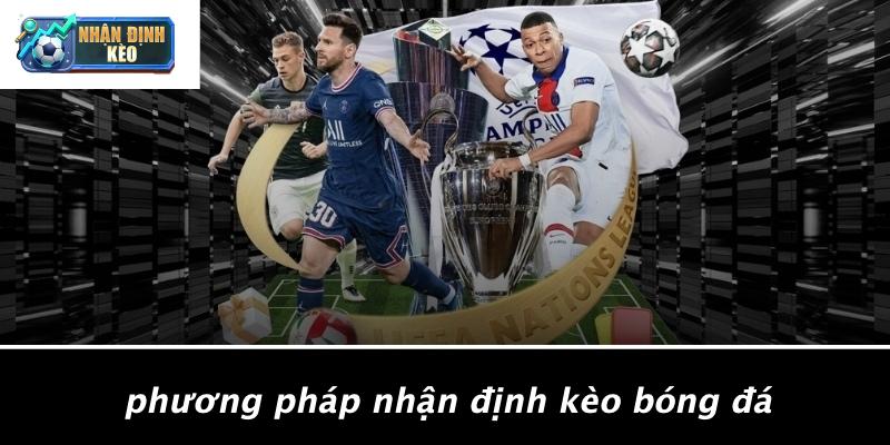 Phương Pháp Nhận Định Kèo Bóng Đá