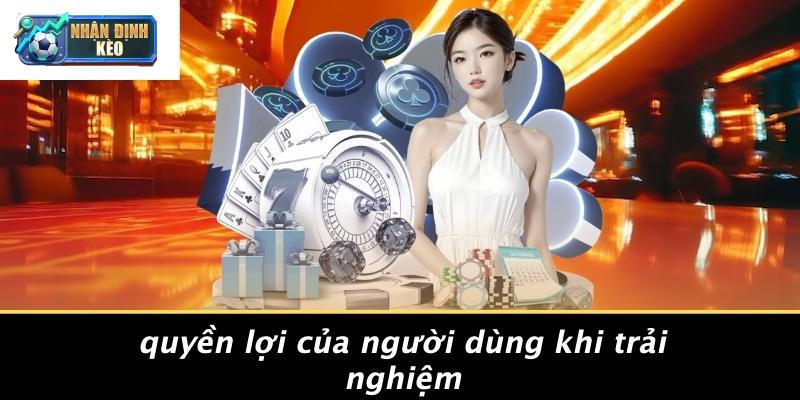 Quyền Lợi Của Người Dùng Khi Trải Nghiệm