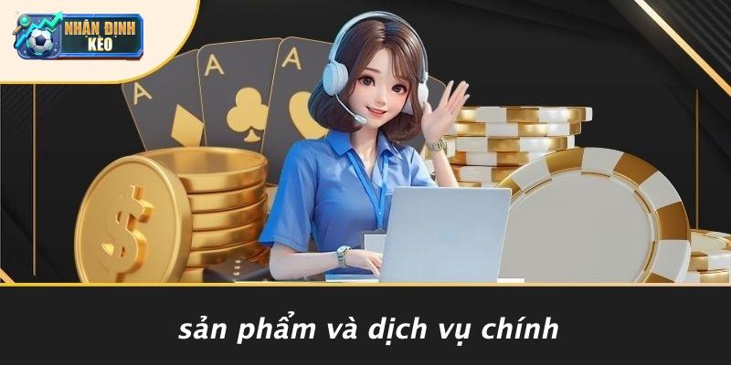 Sản Phẩm Và Dịch Vụ Chính