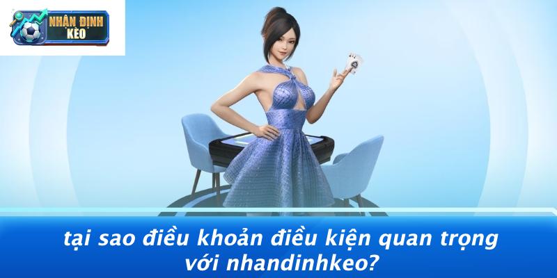 Tại Sao Điều Khoản Điều Kiện Quan Trọng Với Nhandinhkeo?