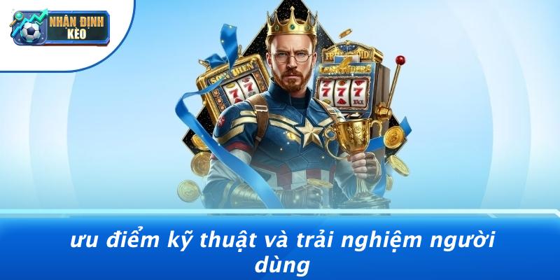 Ưu Điểm Kỹ Thuật Và Trải Nghiệm Người Dùng
