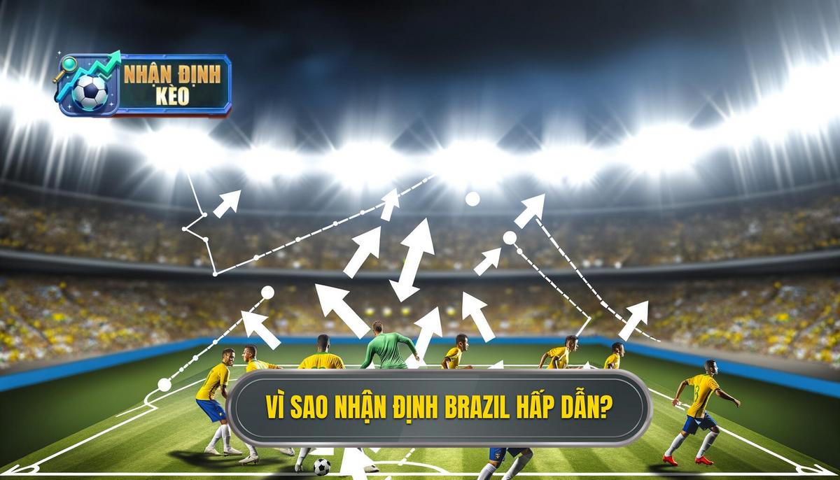Tại Sao Nhận Định Bóng Đá Brazil Lại Phức Tạp & Hấp Dẫn_