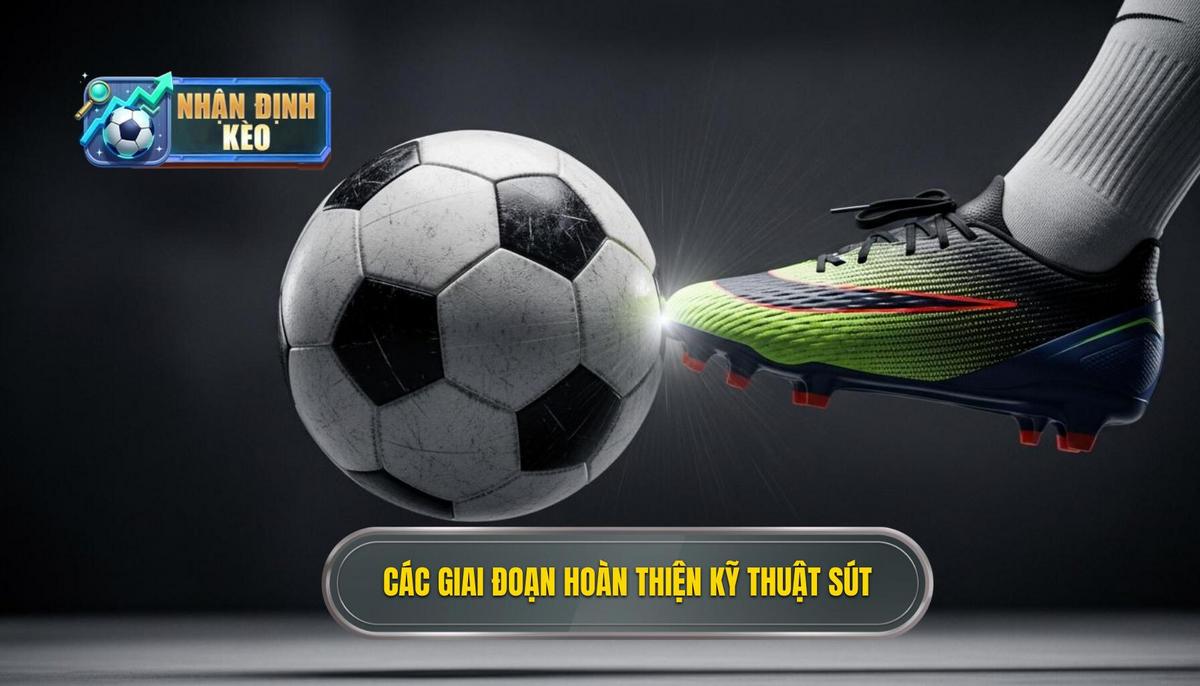 Các Giai Đoạn Hoàn Thiện Kỹ Thuật Sút Bóng Bằng Mu Bàn Chân