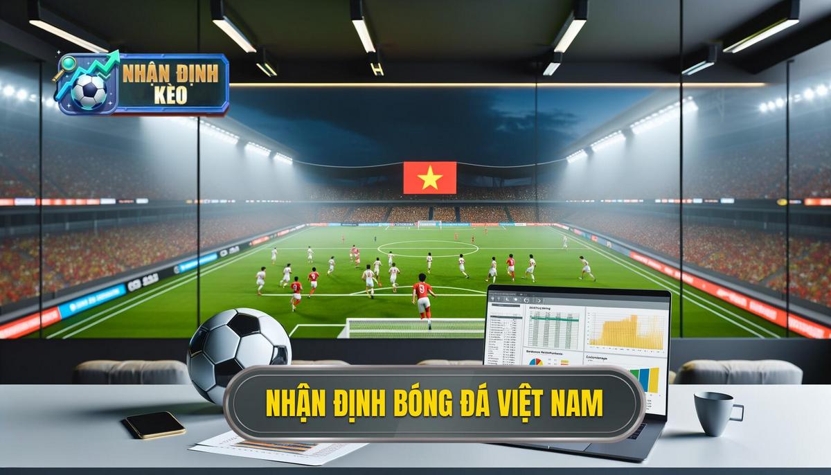 Nhận định bóng đá Việt Nam