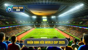Nhận định kèo world cup 2025