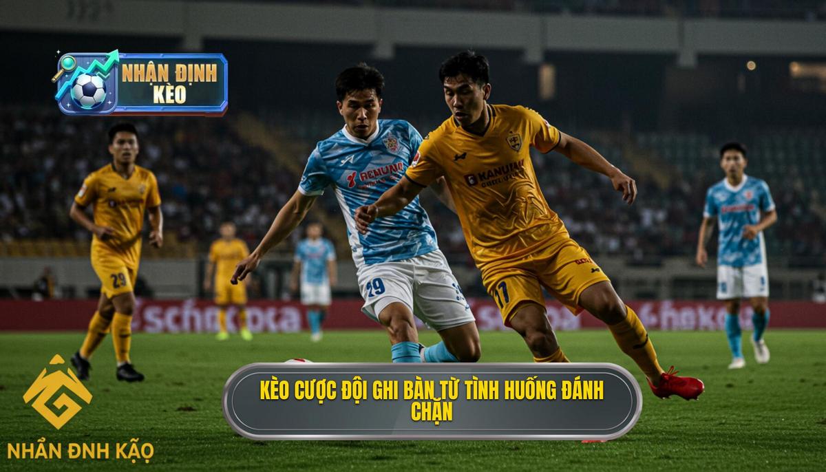 Kèo cược đội ghi bàn từ tình huống đánh chặn