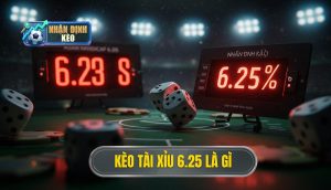 Kèo tài xỉu 6.25 là gì