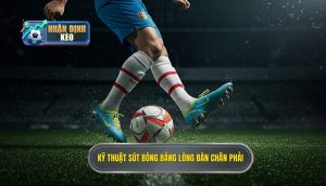 Kỹ thuật sút bóng bằng lòng bàn chân phải