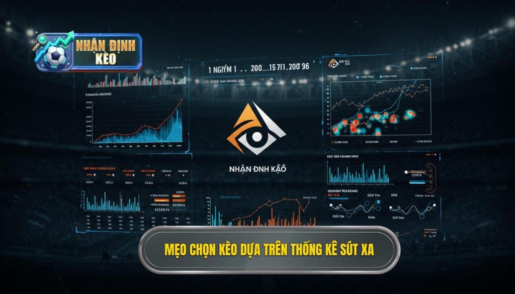 Mẹo chọn kèo dựa trên thống kê sút xa